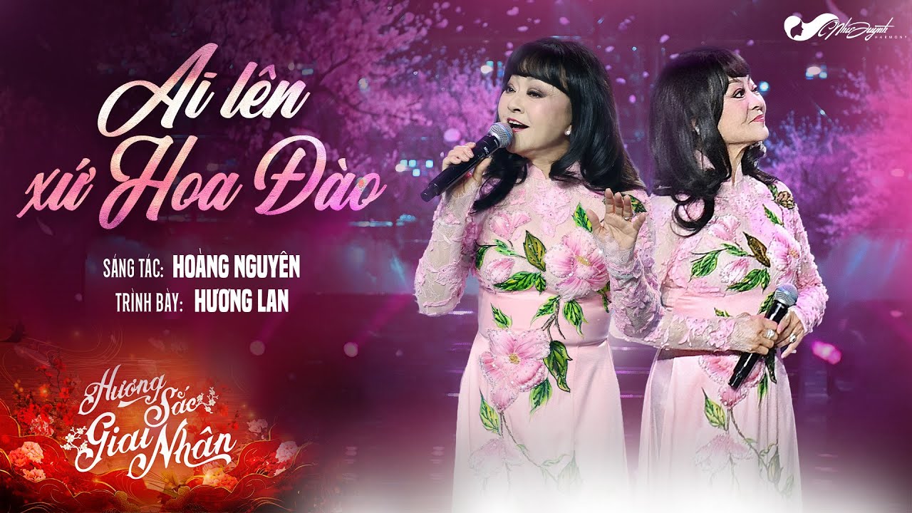 Ai Lên Xứ Hoa Đào - Hương Lan | Sáng Tác: Hoàng Nguyên | Hương Sắc Giai Nhân