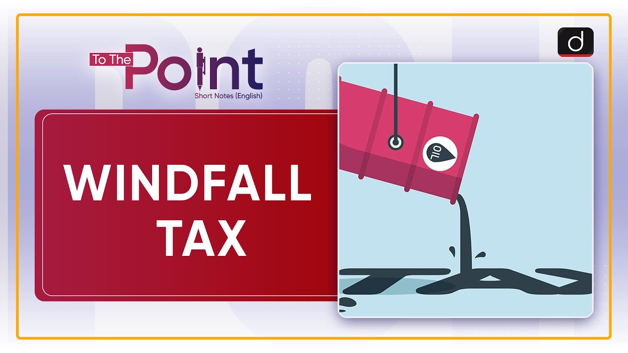 Windfall Tax - To The Point | Drishti IAS English
