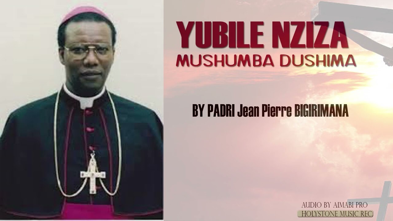 Yubile nziza mushumba dushima by Padri Jean Pierre BIGIRIMANA 2