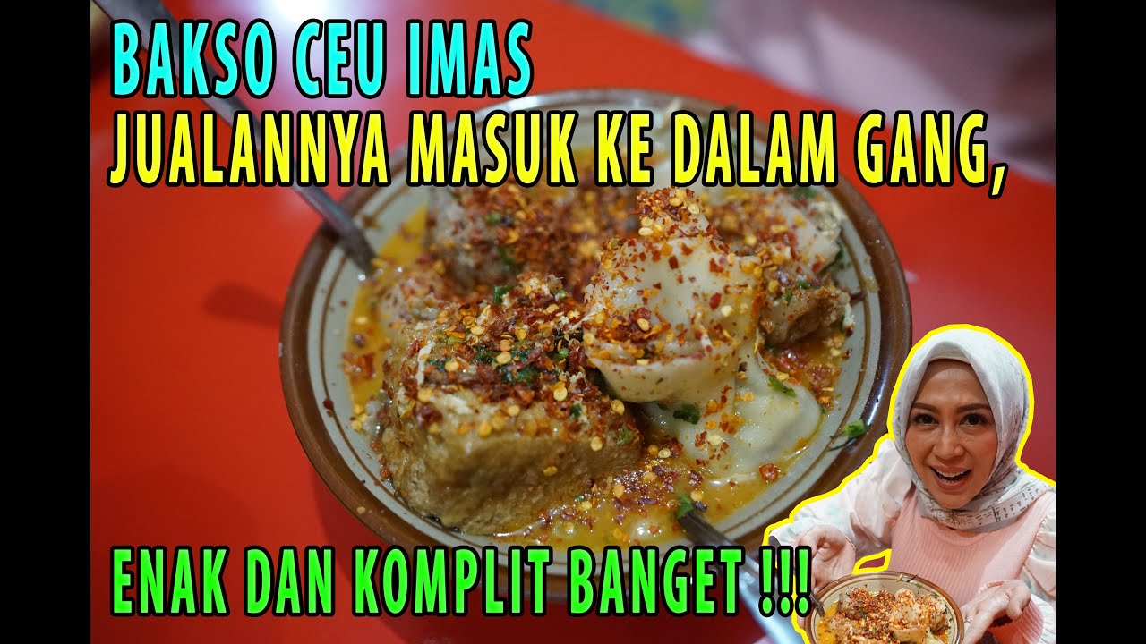 BAKSO CEU IMAS, JUALAN DI DALEM GANG TAPI ENAK DAN KOMPLIT !!
