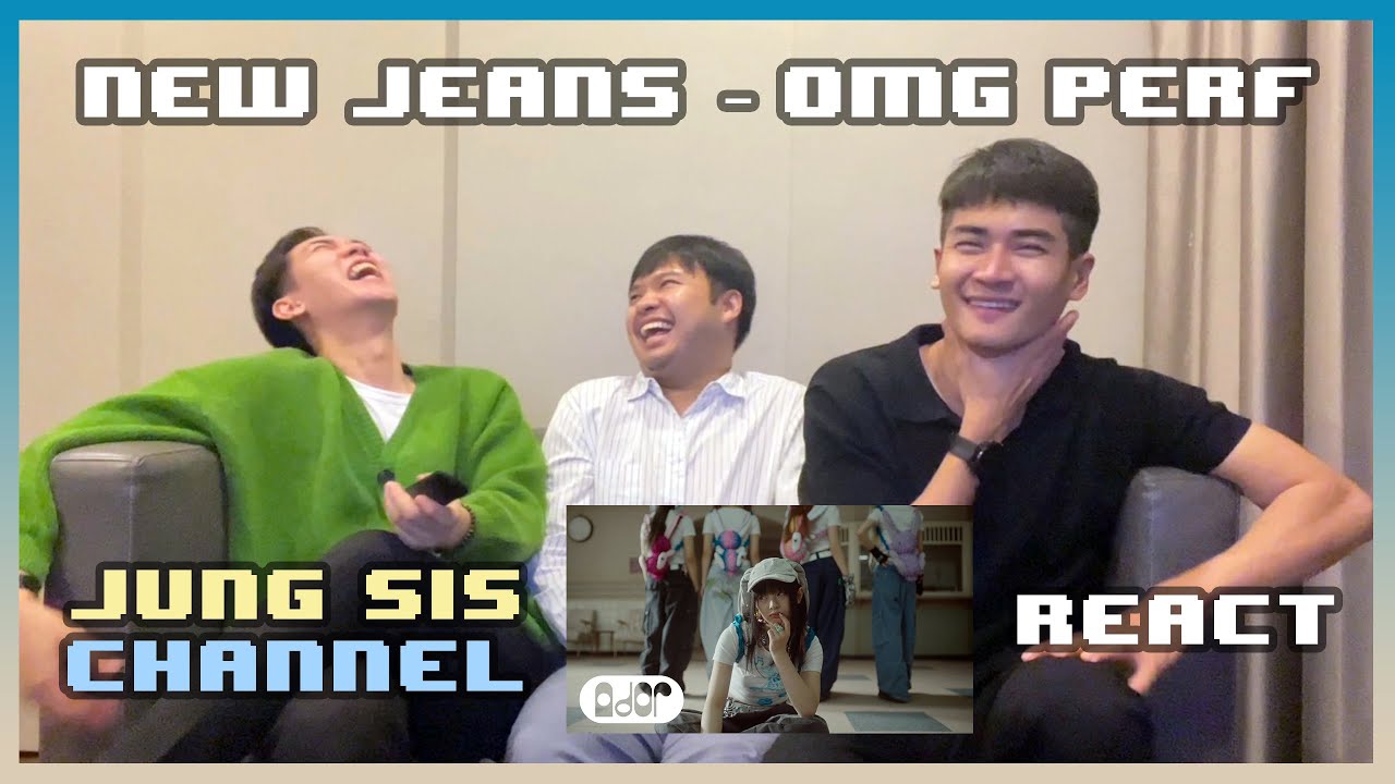 NewJeans (뉴진스) - OMG Performance 4 versions รักทิ่สุด! คุยสนุกมากห้ามพลาด! [Reaction] By Jung Sis