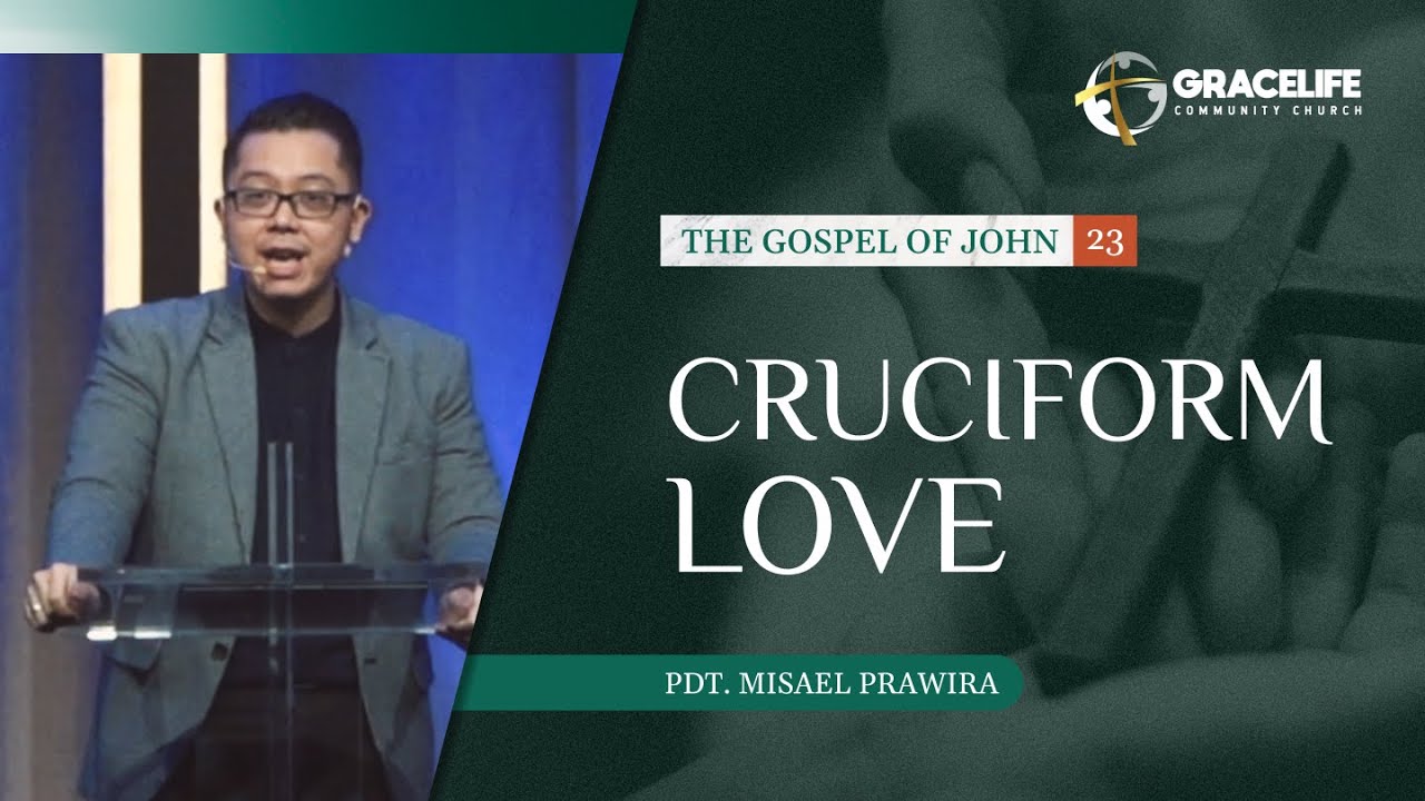 12 November 2023: Cruciform Love (Yohanes 13:31-38) -- Pdt. Misael Prawira