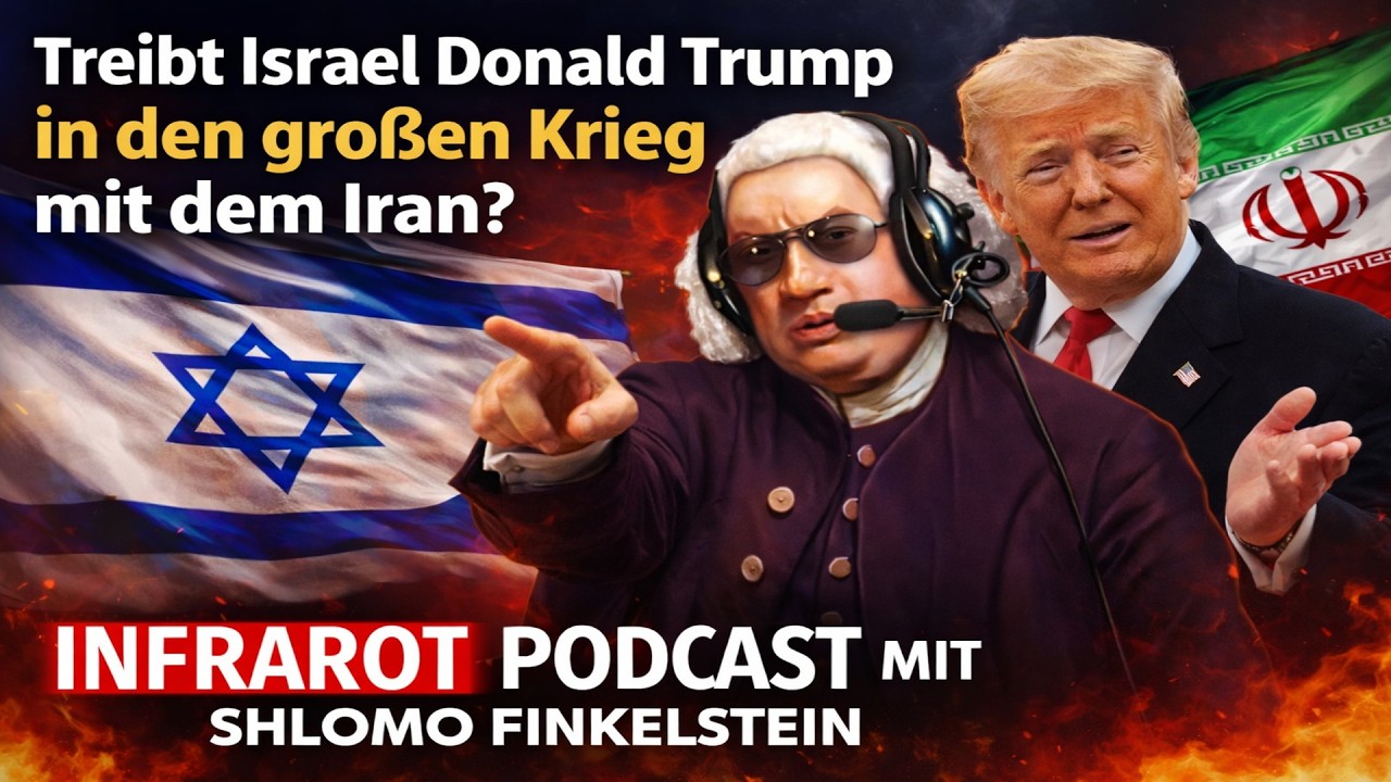 Treibt Israel Donald Trump in den gro&szlig;en Krieg mit dem Iran? Infrarot Podcast mit Shlomo Finkelstein