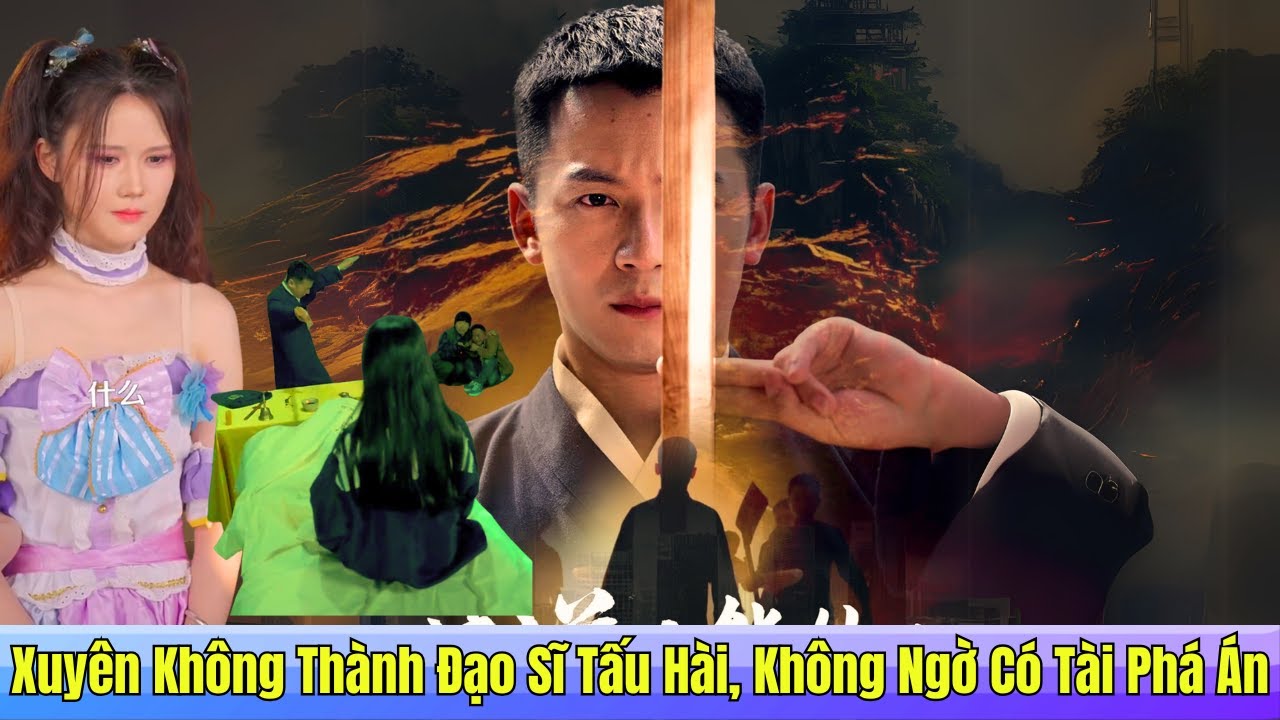 Xuyên Không Thành Đạo Sĩ Tấu Hài, Không Ngờ Có Tài Phá Án. [FULL]