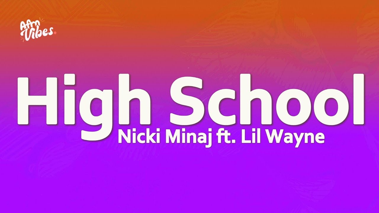Nicki Minaj - High School ft. Lil Wayne (Lyrics)