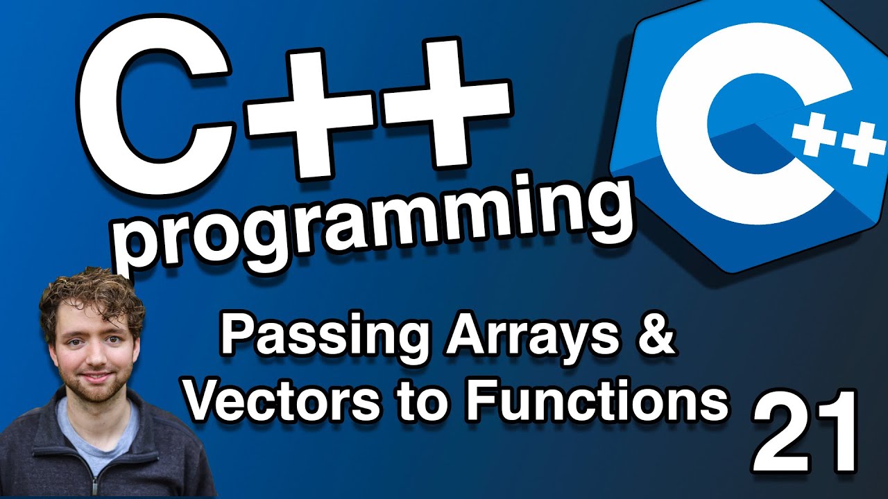 Passing Arrays and Vectors to Functions - C++ Tutorial 21