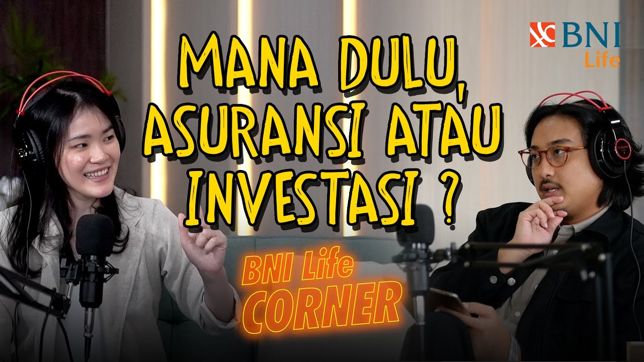 BNI Life Corner | Ep.3 Felicia Putri Tjiasaka: Mana Dulu, Asuransi atau Investasi? (Part 2/2)