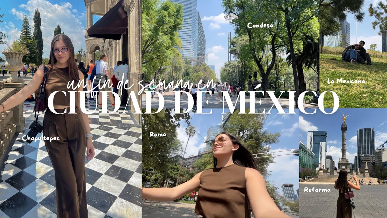 un fin de semana en Ciudad de M&eacute;xico (CDMX) | explorando Condesa, Roma, Polanco, Chapultepec, y m&aacute;s