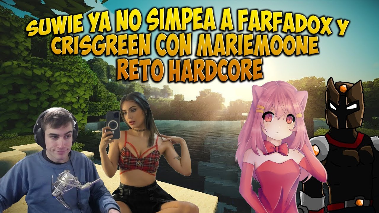 SUWIE ya no SIMPEA a FARFADOX y Crisgreen con Mariemoone  🥰 | Reto Hardcore