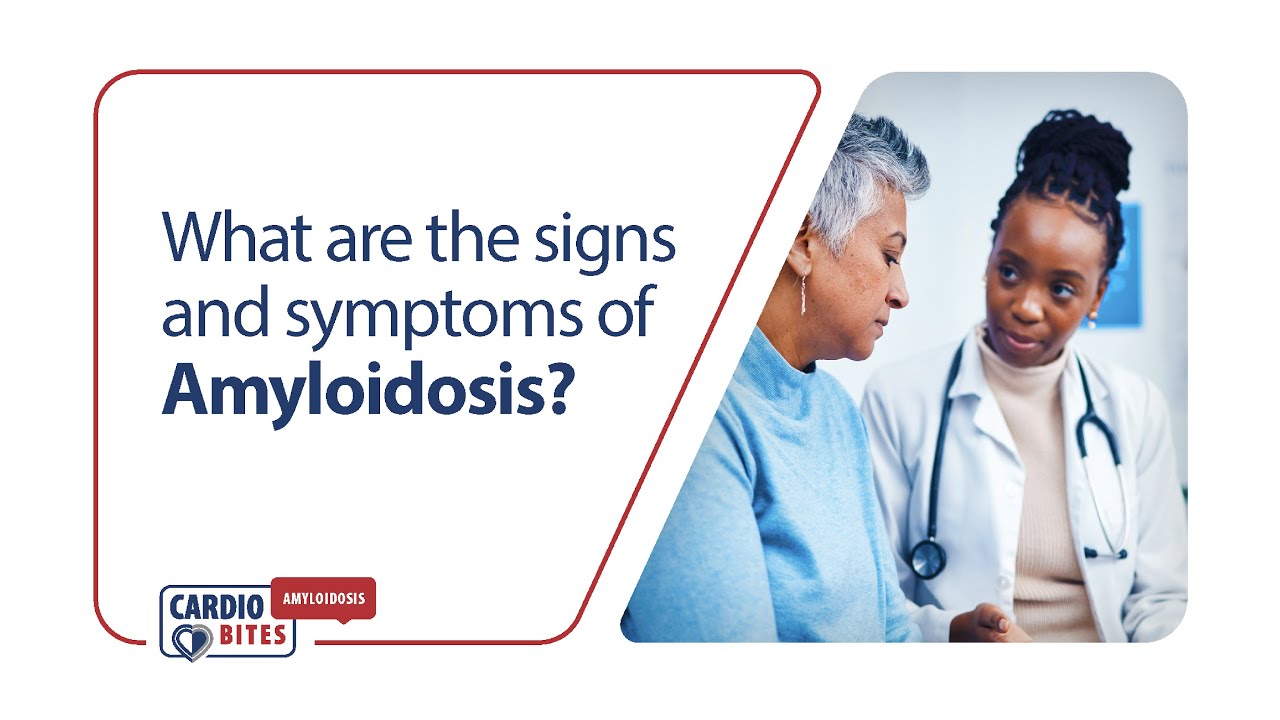 What are the signs and symptoms of Amyloidosis?