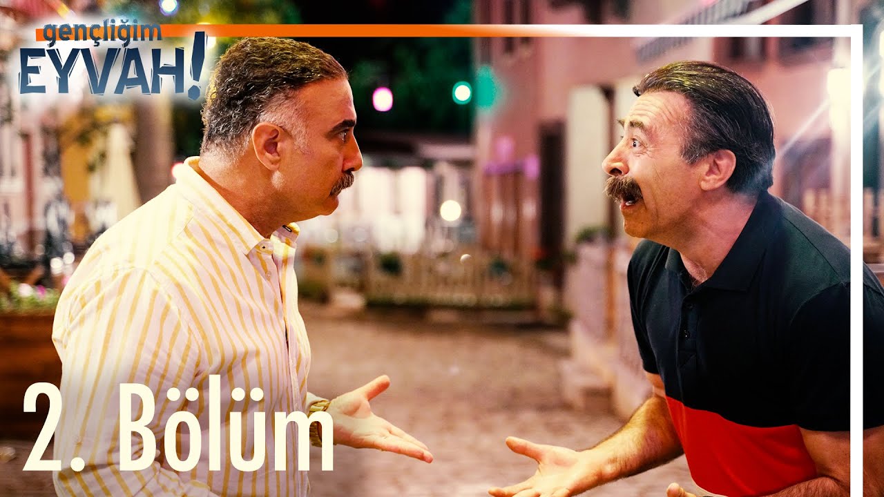 Gençliğim Eyvah 2. Bölüm