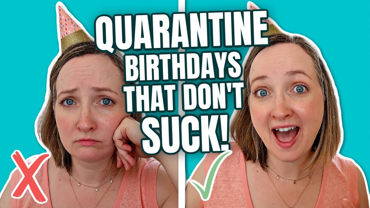14 Birthday Ideas During Quarantine | Quarenteen Birthday Ideas