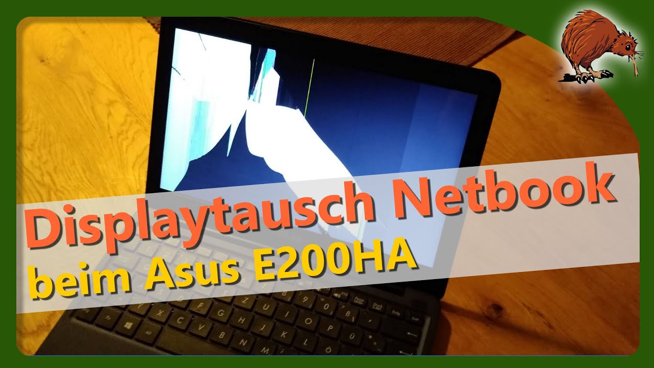 Asus E200HA Netbook - kaputtes Display austauchen