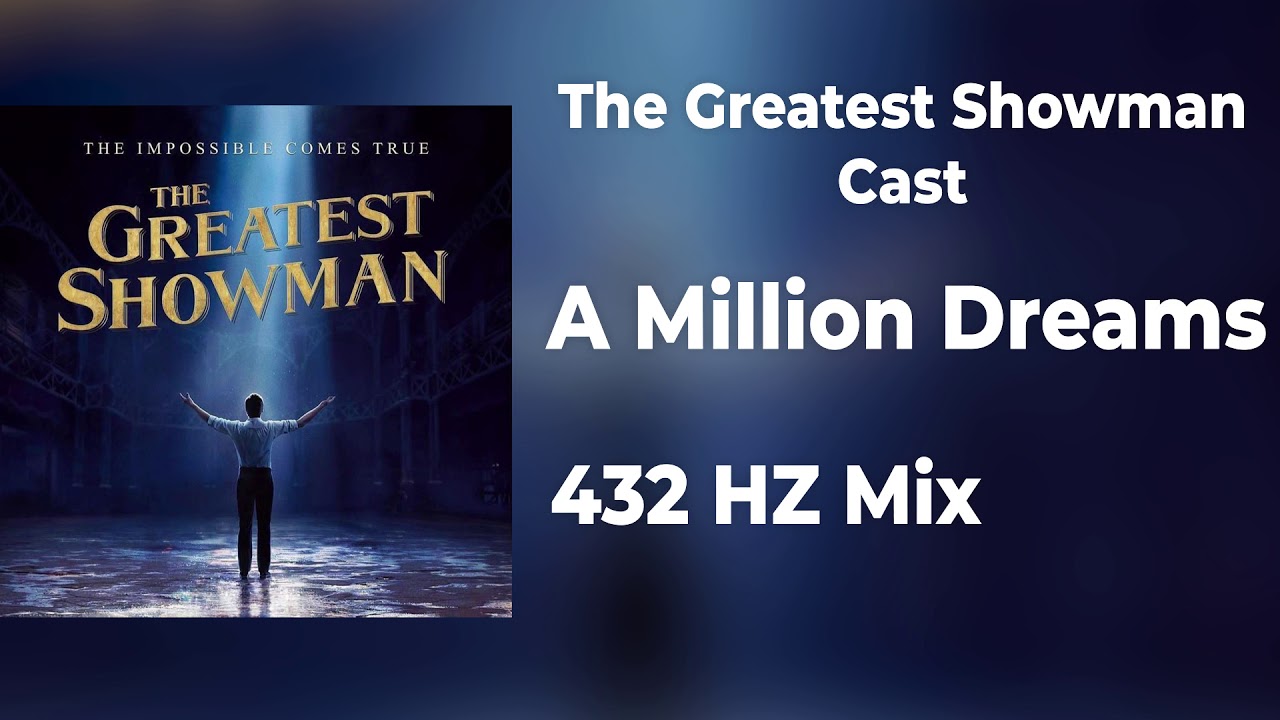 The Greatest Showman Cast - A Million Dreams - 432hz mix