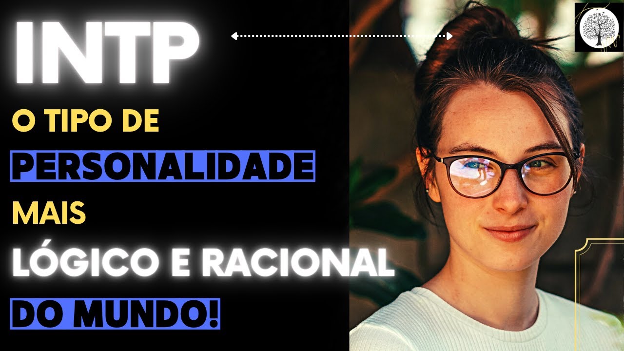 INTP - O Tipo de personalidade mais RACIONAL e LÓGICO do MUNDO!