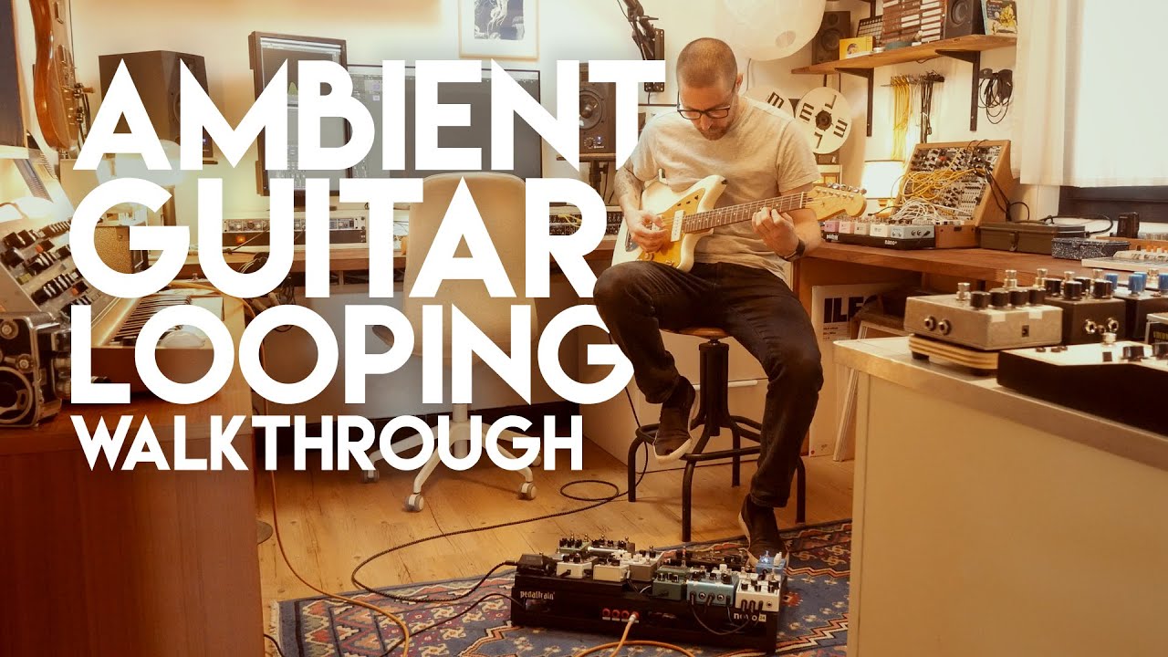 Exploring Ambient Guitar Loops – Live Pedalboard Walkthrough