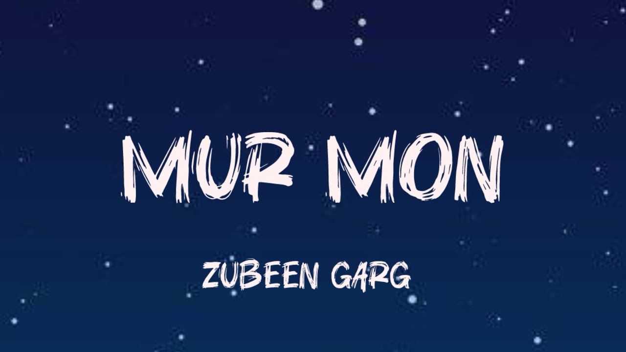 MUR MON - ZUBEEN GARG ( LYRICS )