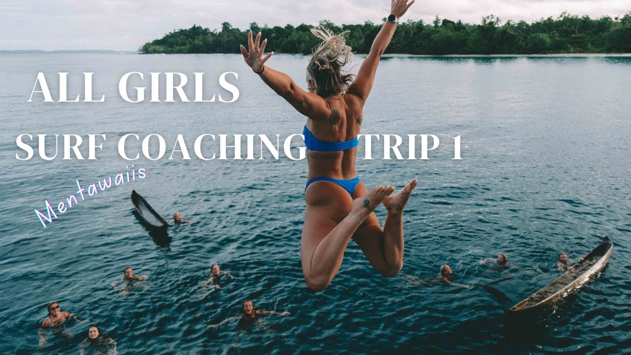 Mentawaii All Girls Surf Coaching Trip 1 - good fun, challenging waves and massive breakthroughs