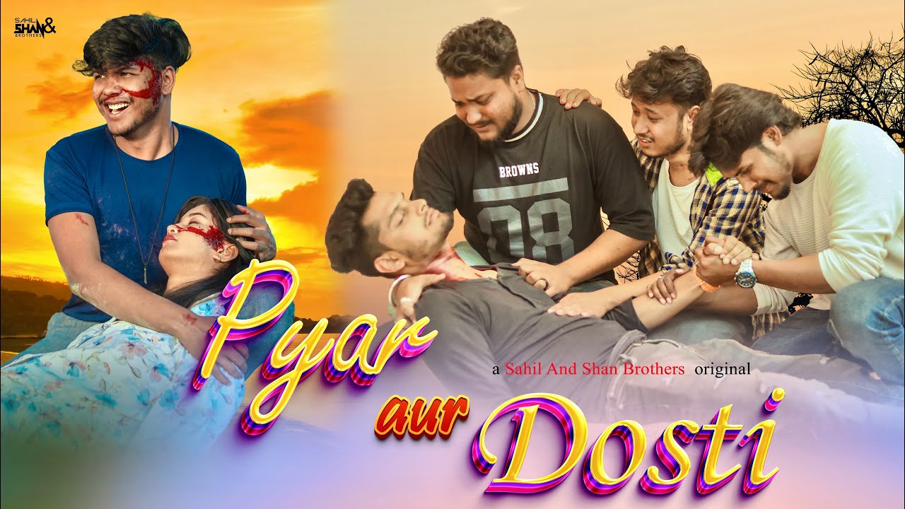 Pyar Aur Dosti || A Heart Touching Love Story || Ek Tarfa Pyar || Sahil And Shan Brothers
