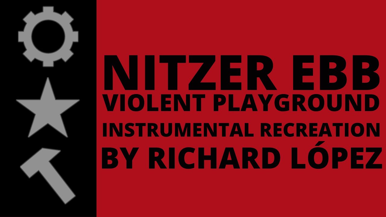 Nitzer Ebb - Violent Playground (Instrumental Recreation by Richard L&oacute;pez)