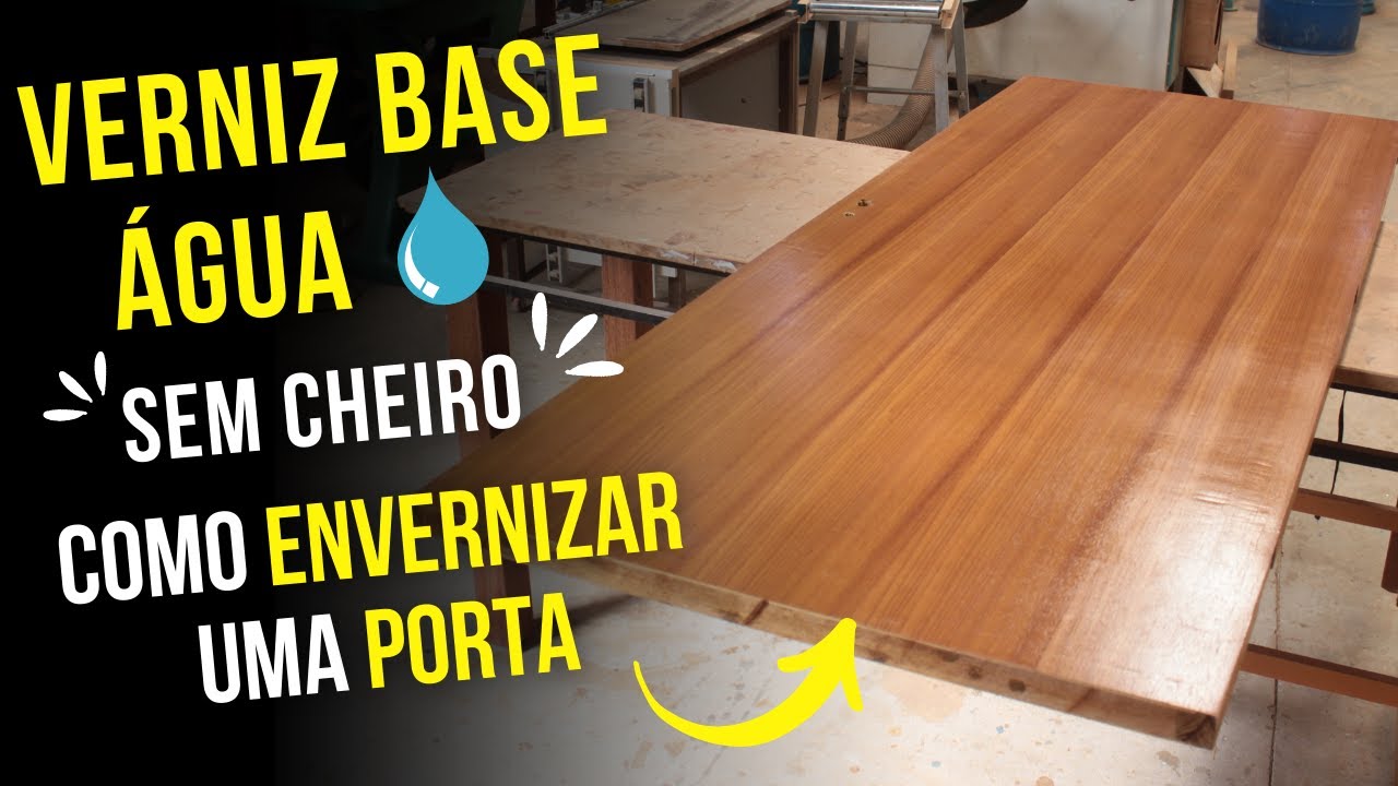 Verniz sem Cheiro - Como envernizar uma porta de Madeira - Produto base água