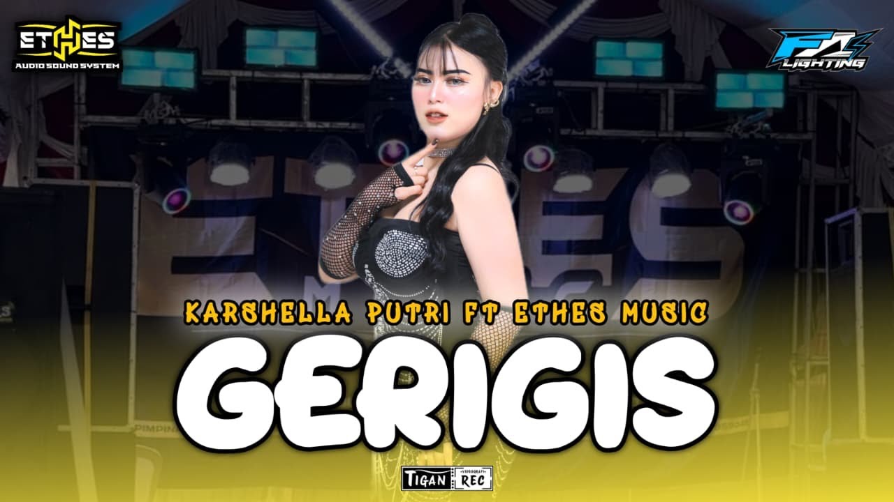 GERIGIS - KARSHELLA PUTRI | ETHES MUSIC