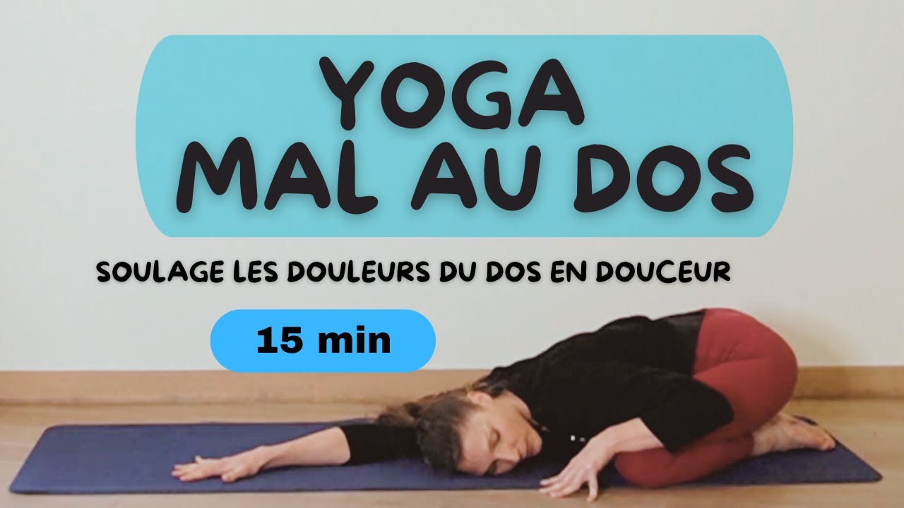 Yoga mal de dos – Soulager les douleurs du dos en douceur | 15 min