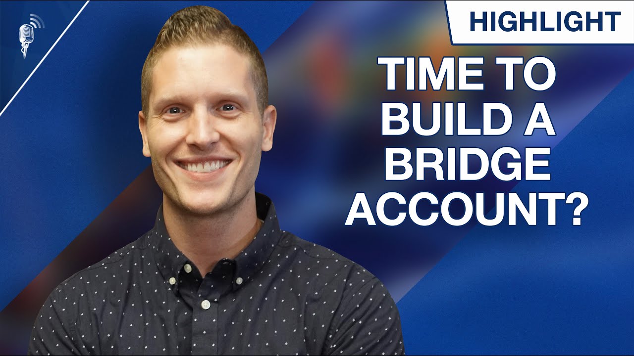 When Should You Start to Focus on Building a Bridge Account?