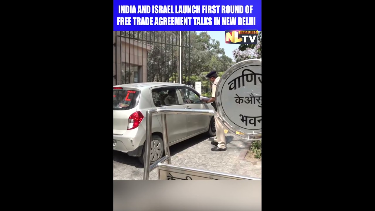 INDIA AND ISRAEL LAUNCH FIRST ROUND OF FREE TRADE AGREEMENT TALKS IN NEW DELHI