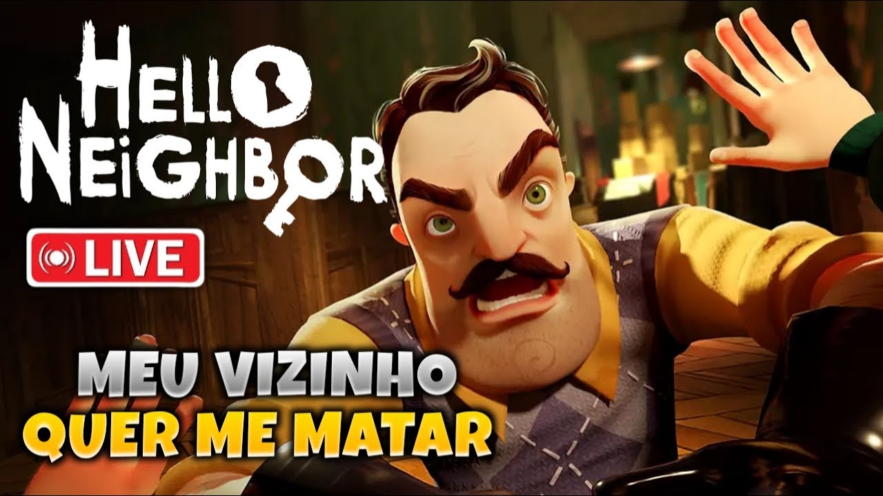 🔴 MEU VIZINHO QUER ME MATAR! - HELLO NEIGHBOR (AO VIVO)