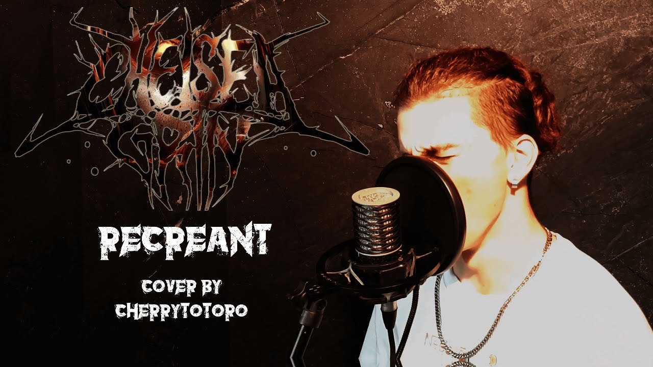 Chelsea Grin - Recreant (vocal cover by CherryTotoro)