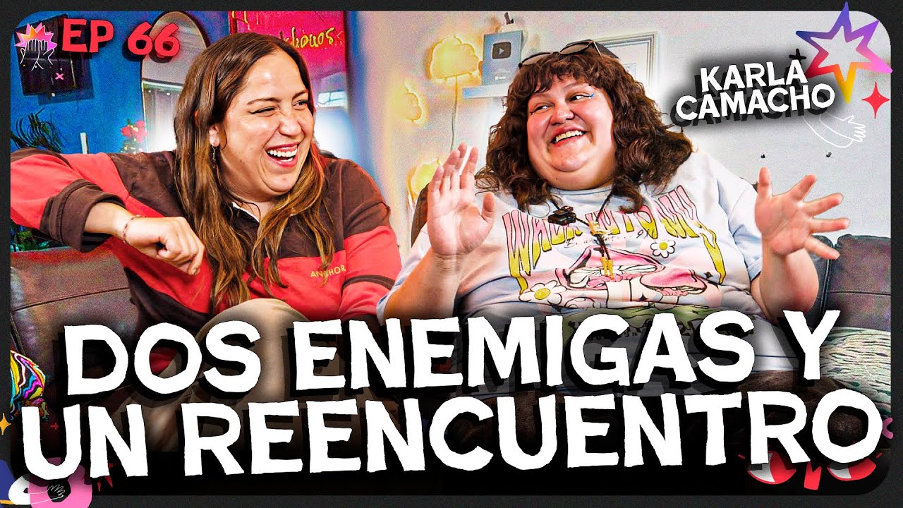 EL REENCUENTRO MÁS ESPERADO DEL SIGLO FT.KARLITA CAMACHO 