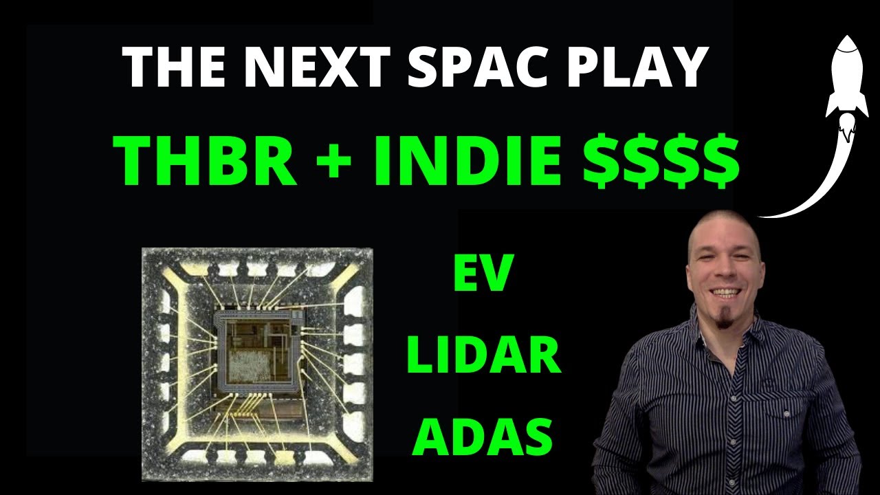 SPAC play, THBR + INDIE $$$ Why I OPENED a position in this company!