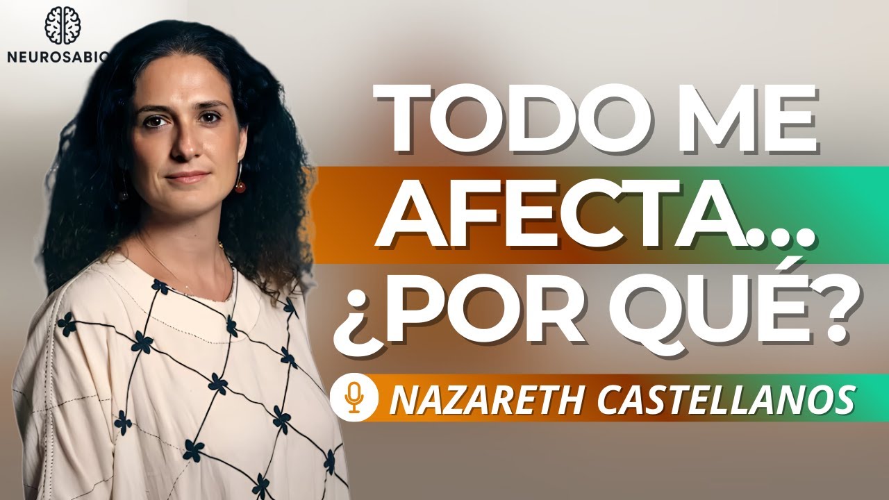 POR QU&Eacute; TE AFECTA TODO TANTO (LA NEUROCIENCIA DE LAS PERSONAS PAS) | Nazareth Castellanos
