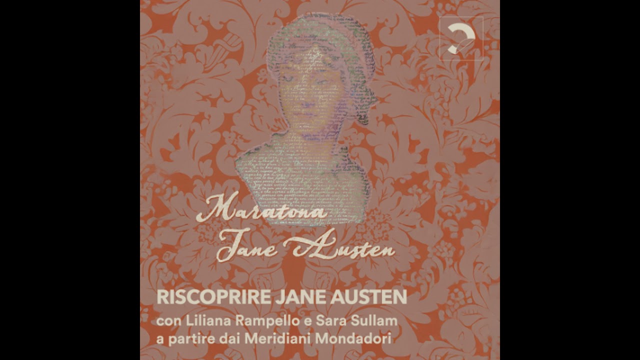 Riscoprire Jane Austen - con Liliana Rampello e Sara Sullam | Maratona Jane Austen