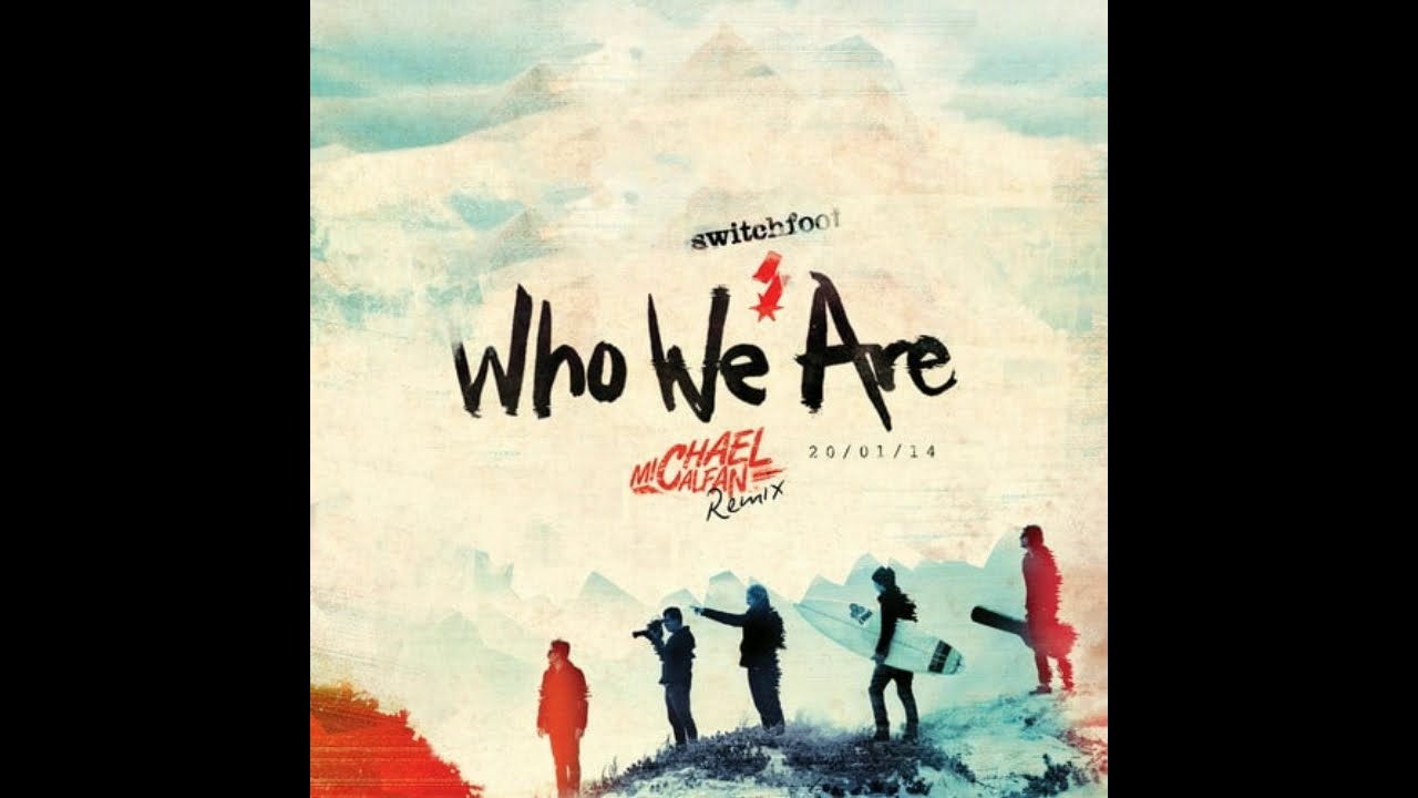 Switchfoot - Who We Are Michael Calfan Remix