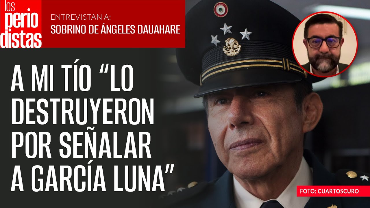 Al General Tomás Ángeles “lo destruyeron por señalar a García Luna”, dice su sobrino