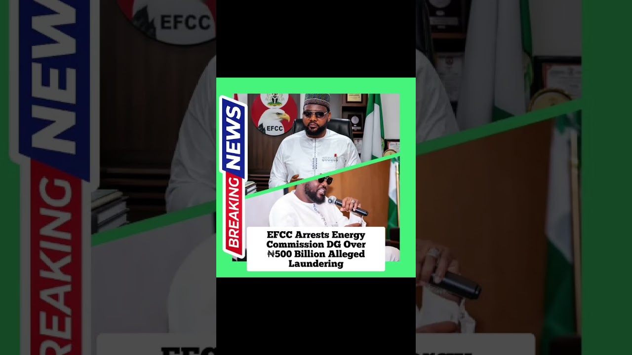 EFCC Arrests Energy Commission DG Over ₦500 Billion Alleged Laundering #news