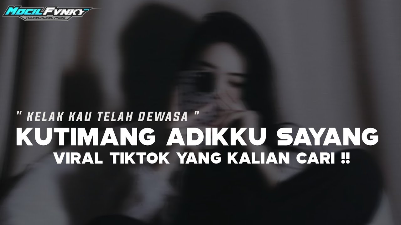 DJ KELAK KAU TELAH DEWASA || DJ KUTIMANG ADIKKU SAYANG VIRAL TIKTOK YANG KALIAN CARI !!