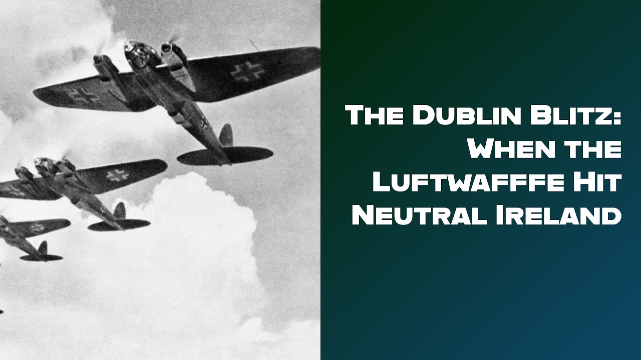 The Dublin Blitz: When the Luftwaffe  hit Neutral Ireland