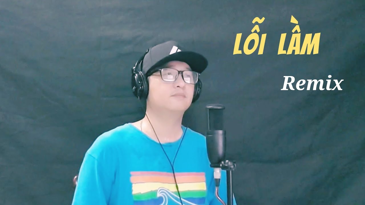 LỖI LẦM (Remix) - Thành Trung Cover