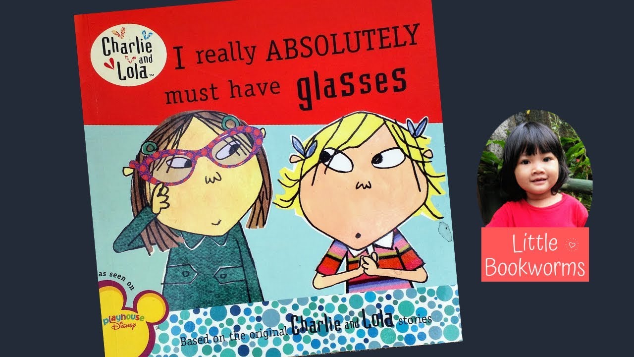Charlie and Lola - I Really Absolutely Must Have Glasses - Read Aloud