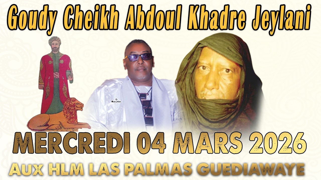 Avant Premier Goudy Cheikh Abdou khadre Djeylani Mercredi 04 Mars 2026 aux HLM LAS PALMAS GUEDIAWAYE