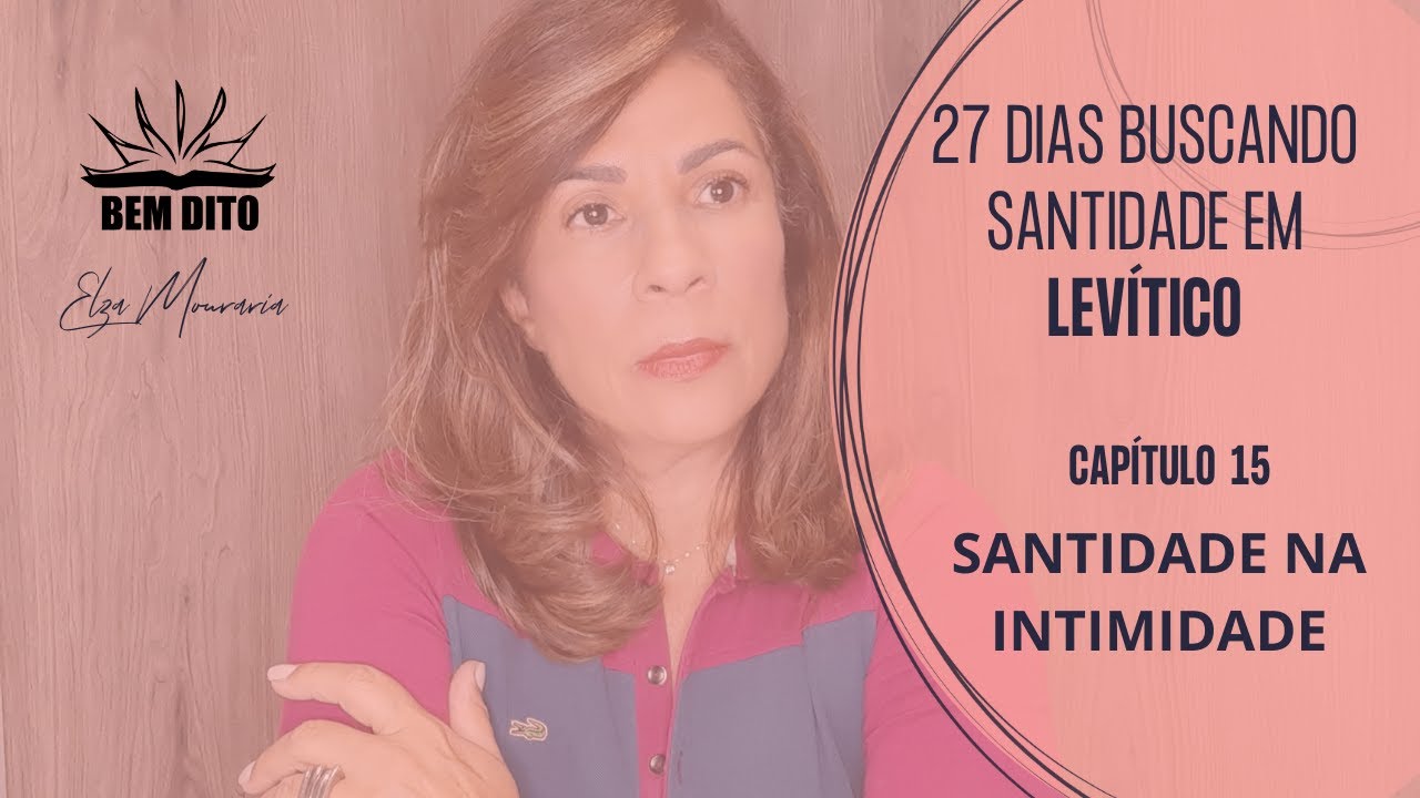 LEVITICO 15 - SANTIDADE NA INTIMIDADE #27diasbuscandosantidadeemLevitico #impurezamasculinaefeminina