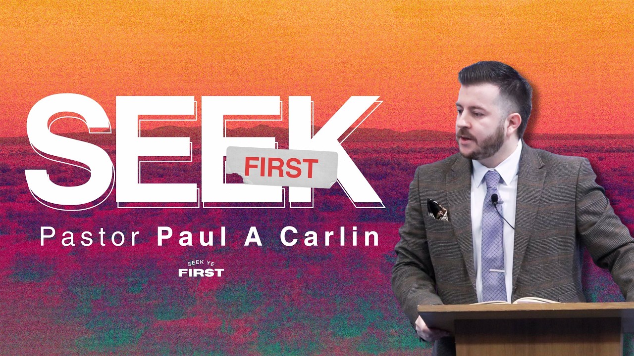 Seek First | Pastor Paul A Carlin