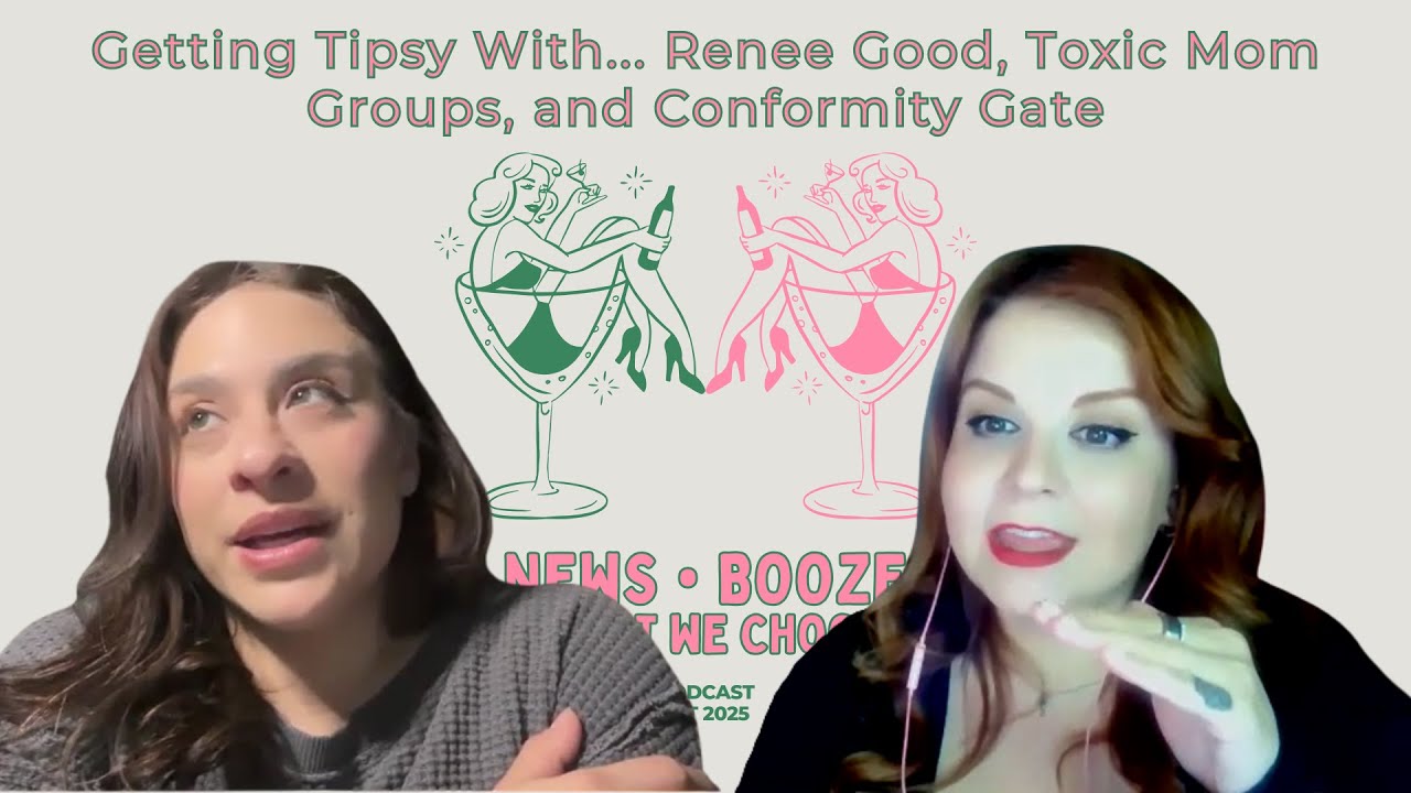 Getting Tipsy With... Renee Good, Toxic Mom Groups, and Conformity Gate