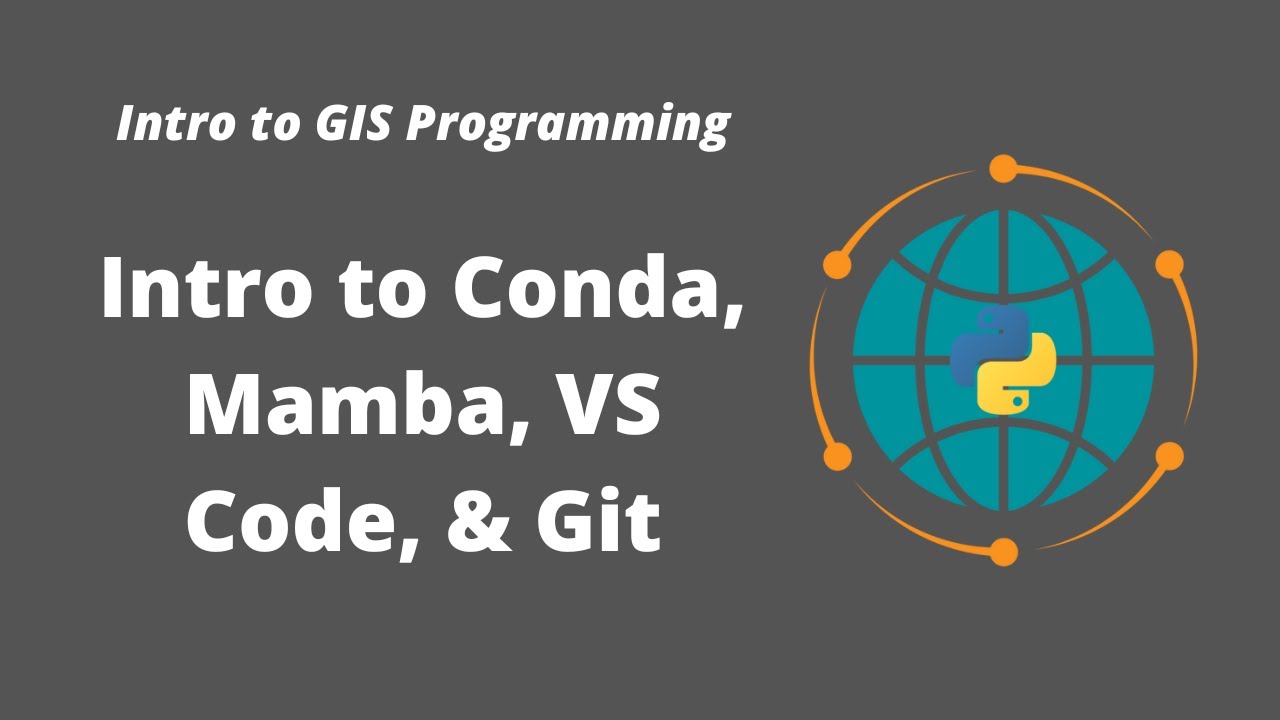 Intro to GIS Programming | Week 1: Introduction to Conda, Mamba, VS Code, and Git
