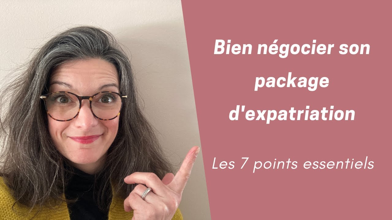 Bien négocier son package d'expatriation - 7 points essentiels
