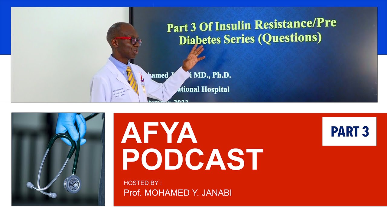MNH - AFYA PODCAST: PART THREE na Prof. Mohamed Janabi (INSULIN RESISTANCE)