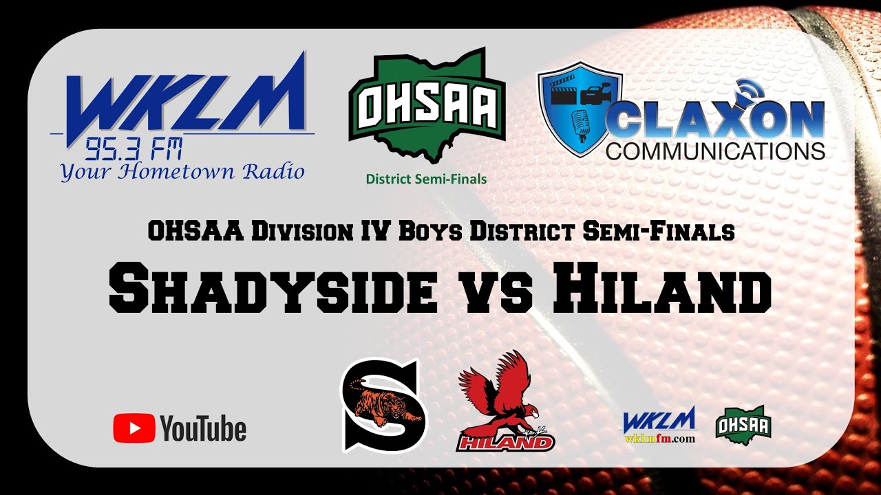 Shadyside vs Hiland - OHSAA Boys Division IV District Semi-Finals from WKLM 95.3 FM